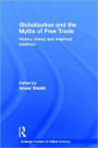 Globalization and the Myths of Free Trade: History, Theory and Empirical Evidence / Edition 1