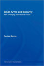 Small Arms and Security: New Emerging International Norms / Edition 1