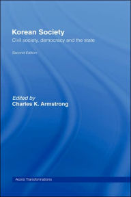 Title: Korean Society: Civil Society, Democracy and the State / Edition 2, Author: Charles K. Armstrong