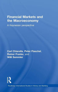 Title: Financial Markets and the Macroeconomy: A Keynesian Perspective / Edition 1, Author: Carl Chiarella
