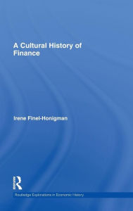 Title: A Cultural History of Finance / Edition 1, Author: Irene Finel-Honigman