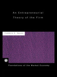 Title: An Entrepreneurial Theory of the Firm / Edition 1, Author: Frédéric Sautet