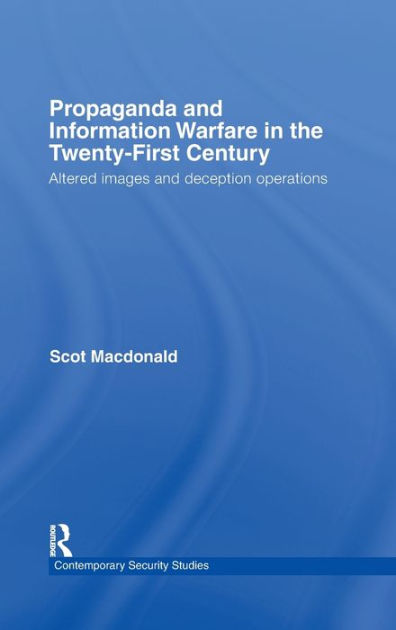 Propaganda and Information Warfare in the Twenty-First Century: Altered ...