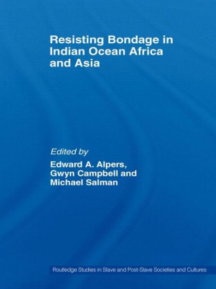 Resisting Bondage in Indian Ocean Africa and Asia / Edition 1
