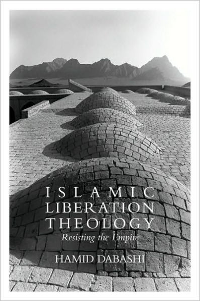 Islamic Liberation Theology: Resisting the Empire / Edition 1