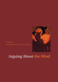Title: Arguing About the Mind / Edition 1, Author: Brie Gertler