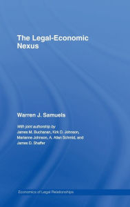 Title: The Legal-Economic Nexus: Fundamental Processes / Edition 1, Author: Warren Samuels