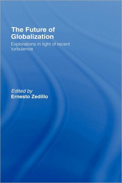 The Future of Globalization: Explorations in Light of Recent Turbulence / Edition 1