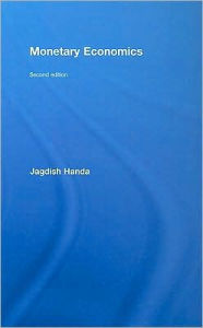 Title: Monetary Economics / Edition 1, Author: Jagdish Handa