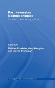 Title: Post-Keynesian Macroeconomics: Essays in Honour of Ingrid Rima / Edition 1, Author: Mathew Forstater