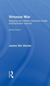 Title: Virtuous War: Mapping the Military-Industrial-Media-Entertainment-Network, Author: James Der Derian