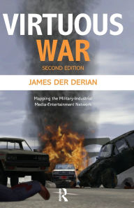 Title: Virtuous War: Mapping the Military-Industrial-Media-Entertainment-Network, Author: James Der Derian