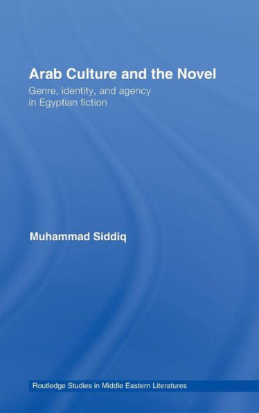 Arab Culture and the Novel: Genre, Identity Agency Egyptian Fiction