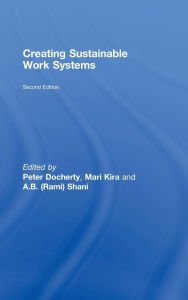 Title: Creating Sustainable Work Systems: Developing Social Sustainability / Edition 2, Author: Peter Docherty