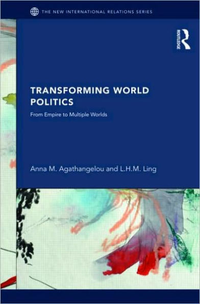 Transforming World Politics: From Empire to Multiple Worlds / Edition 1