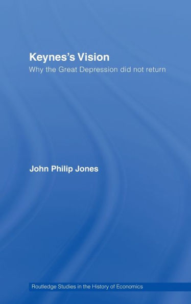 Keynes's Vision: Why the Great Depression did not Return / Edition 1