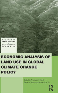 Title: Economic Analysis of Land Use in Global Climate Change Policy / Edition 1, Author: Thomas W. Hertel