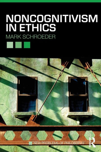 Noncognitivism in Ethics (New Problems of Philosophy), Schroeder, Mark Noncognitivism in Ethics (New Problems of Philosophy), Schroeder, Mark