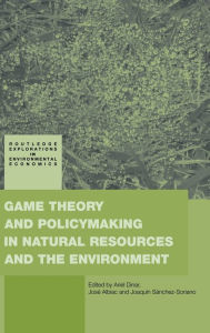 Title: Game Theory and Policy Making in Natural Resources and the Environment / Edition 1, Author: Ariel Dinar