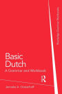 Basic Dutch: A Grammar and Workbook / Edition 1