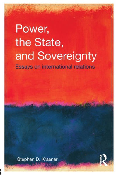 Power, the State, and Sovereignty: Essays on International Relations / Edition 1