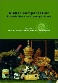 Title: Global Compensation: Foundations and Perspectives / Edition 1, Author: Luis Gomez-Mejia