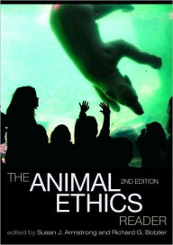 Title: The Animal Ethics Reader / Edition 2, Author: Susan Armstrong