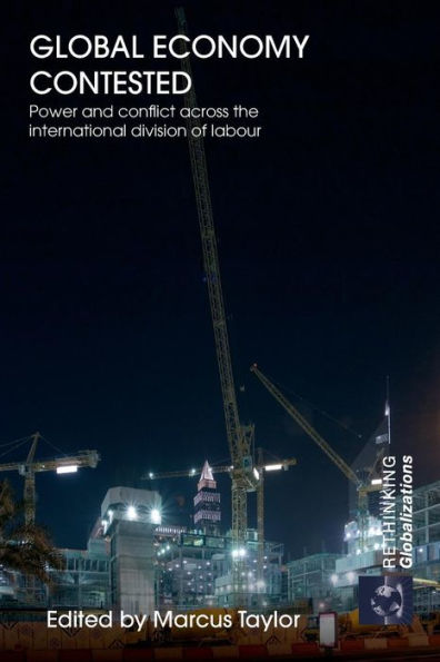 Global Economy Contested: Power and Conflict across the International Division of Labour / Edition 1