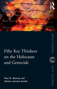 Title: Fifty Key Thinkers on the Holocaust and Genocide, Author: Paul R. Bartrop