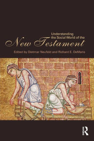 Title: Understanding the Social World of the New Testament / Edition 1, Author: Dietmar Neufeld