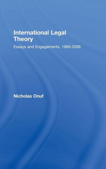 International Legal Theory: Essays and engagements, 1966-2006