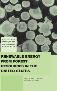 Title: Renewable Energy from Forest Resources in the United States / Edition 1, Author: Barry Solomon