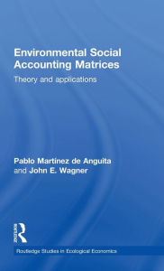Title: Environmental Social Accounting Matrices: Theory and applications / Edition 1, Author: Pablo Martínez de Anguita