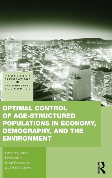 Optimal Control of Age-structured Populations in Economy, Demography, and the Environment / Edition 1