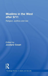Title: Muslims in the West after 9/11: Religion, Politics and Law / Edition 1, Author: Jocelyne Cesari