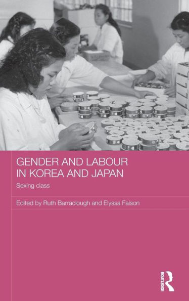 Gender and Labour in Korea and Japan: Sexing Class