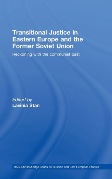 Transitional Justice in Eastern Europe and the former Soviet Union: Reckoning with the communist past / Edition 1