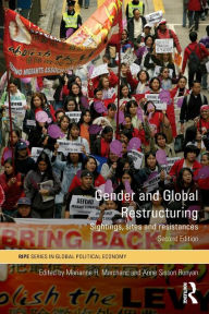 Title: Gender and Global Restructuring: Sightings, Sites and Resistances / Edition 2, Author: Marianne H. Marchand