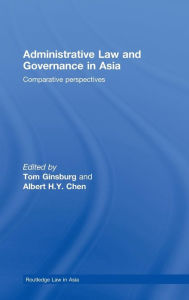 Title: Administrative Law and Governance in Asia: Comparative Perspectives / Edition 1, Author: Tom Ginsburg