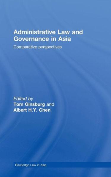 Administrative Law and Governance in Asia: Comparative Perspectives / Edition 1