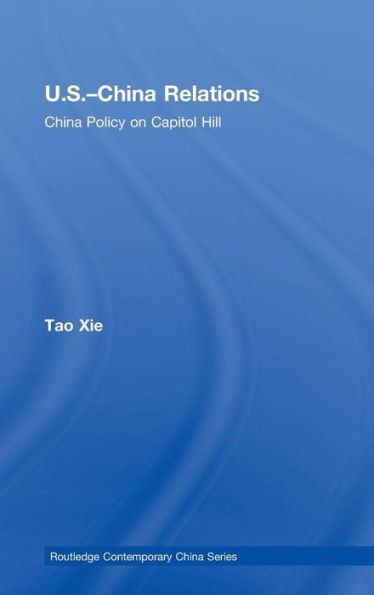 US-China Relations: China policy on Capitol Hill / Edition 1