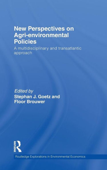 New Perspectives on Agri-environmental Policies: A Multidisciplinary and Transatlantic Approach / Edition 1