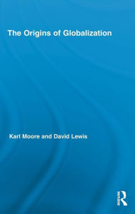 Title: The Origins of Globalization / Edition 1, Author: Karl Moore