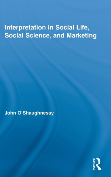 Interpretation in Social Life, Social Science, and Marketing / Edition 1