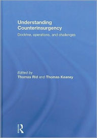 Title: Understanding Counterinsurgency: Doctrine, operations, and challenges / Edition 1, Author: Thomas Rid