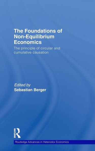 The Foundations of Non-Equilibrium Economics: The principle of circular and cumulative causation / Edition 1