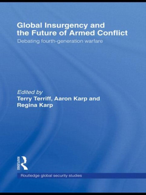 Global Insurgency and the Future of Armed Conflict: Debating Fourth ...