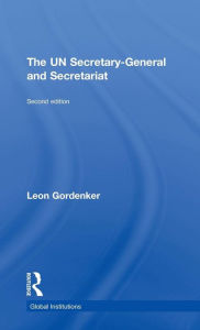 Title: The UN Secretary-General and Secretariat / Edition 2, Author: Leon Gordenker