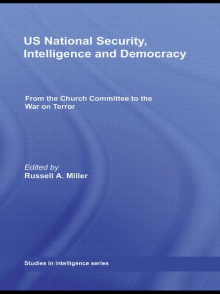 US National Security, Intelligence and Democracy: From the Church Committee to the War on Terror / Edition 1