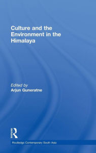 Title: Culture and the Environment in the Himalaya / Edition 1, Author: Arjun Guneratne